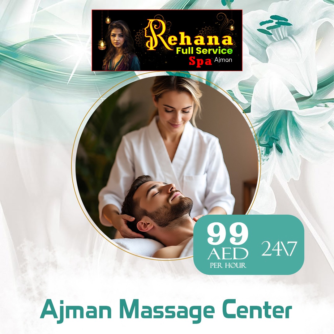 Premium Ajman Spa | Best Spa Ajman for 24/7 Professional Massage - Rehana Massage Center65172503832577110